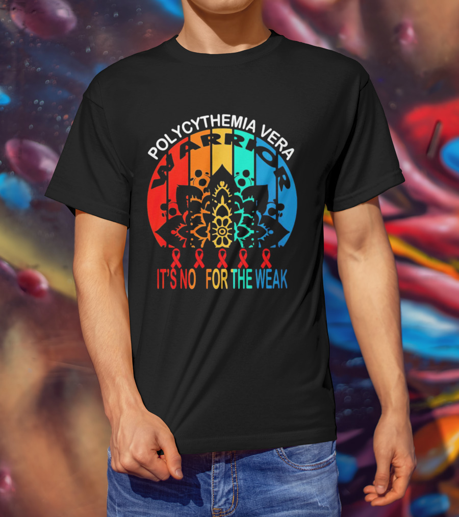 Polycythemia Vera Warrior It's No For The Weak Mandala Rainbow Awareness Ribbons T-Shirt
