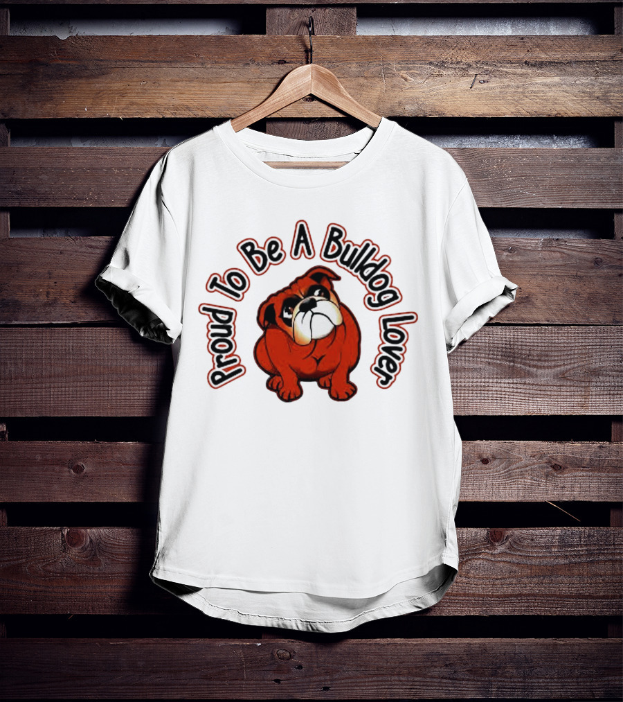 Proud To Be A Bulldog Lover T-Shirt