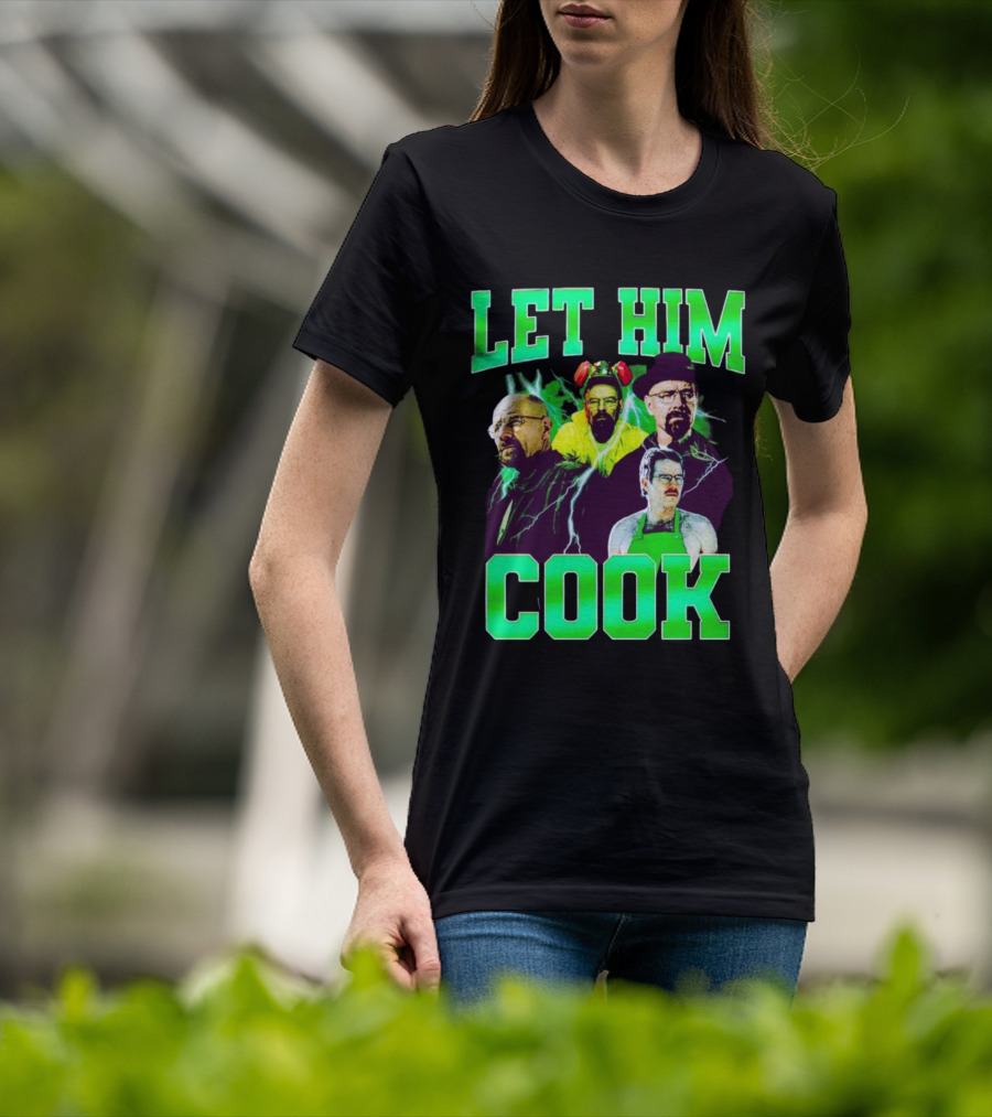 Breaking Bad Let Him Cook Walter White Characters Green Text T-Shirt