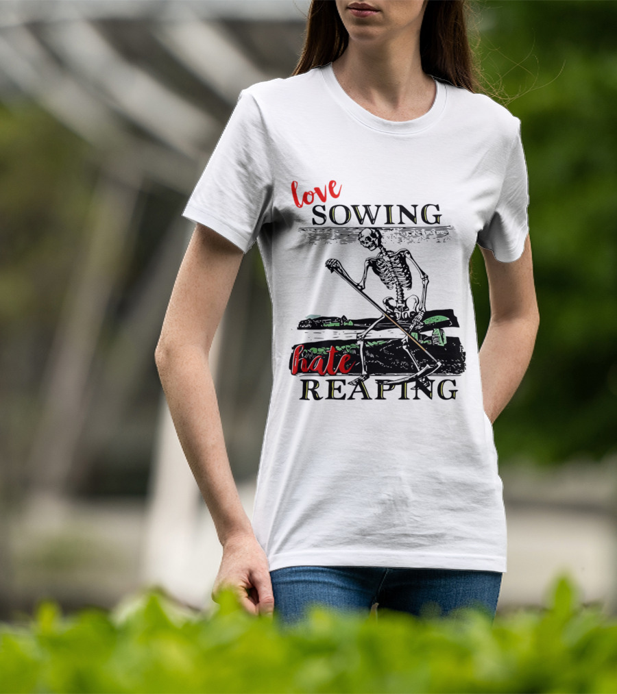 Love Sowing Hate Reaping Skeleton Vintage Farming Scene T-Shirt