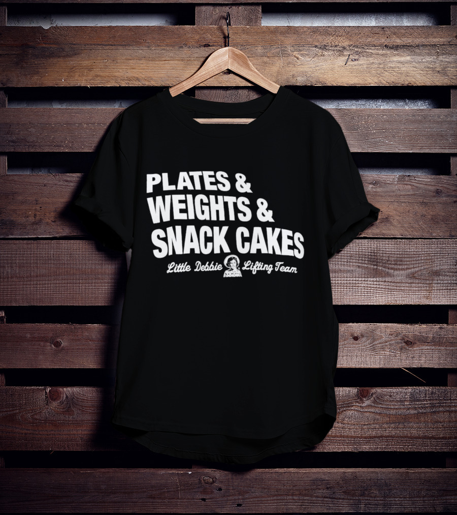 Plates And Weights And Snack Cakes Little Debbie Lifting Team T-Shirt