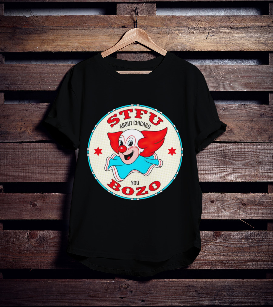 STFU About Chicago You Bozo Clown Circle Stars T-Shirt