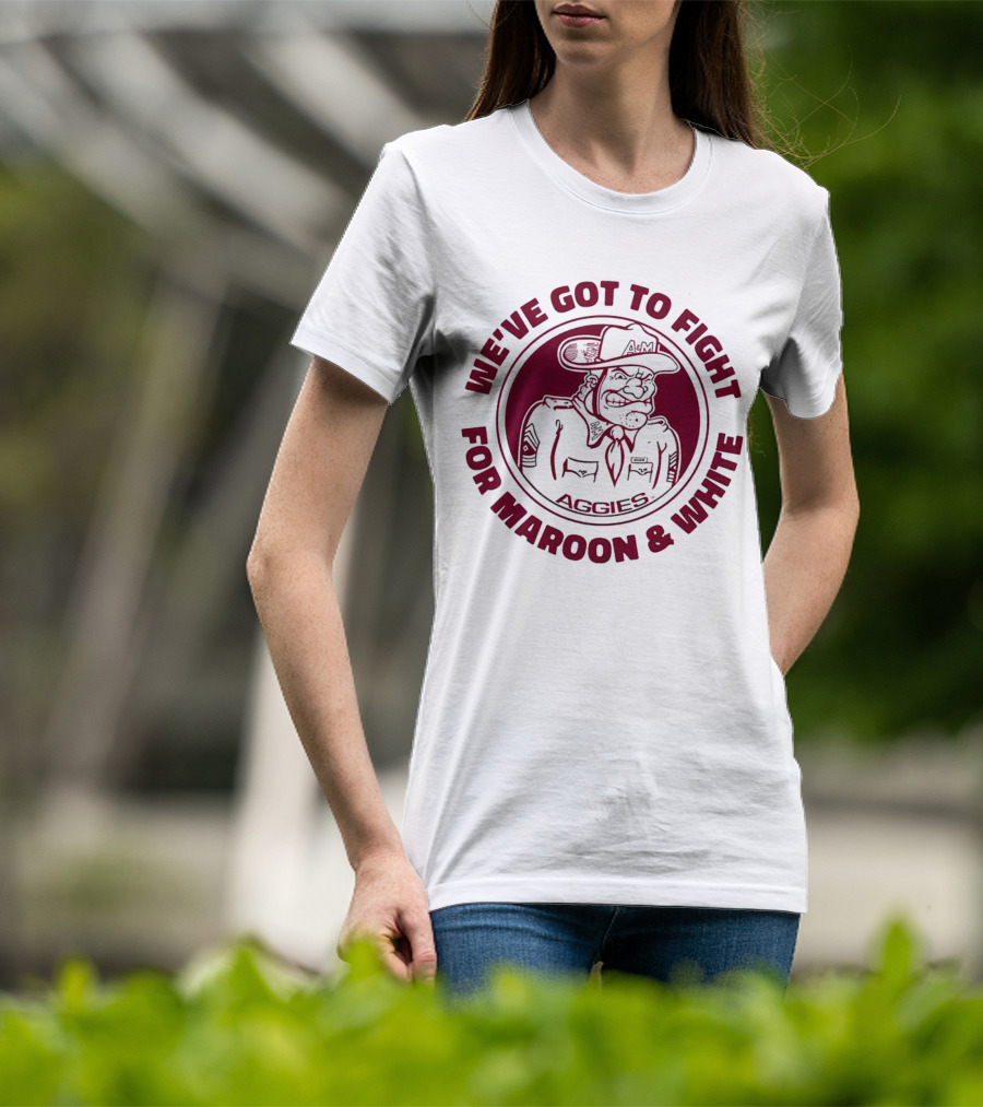 Texas A&M Aggies Fight For Maroon And White Aggie Spirit T-Shirt