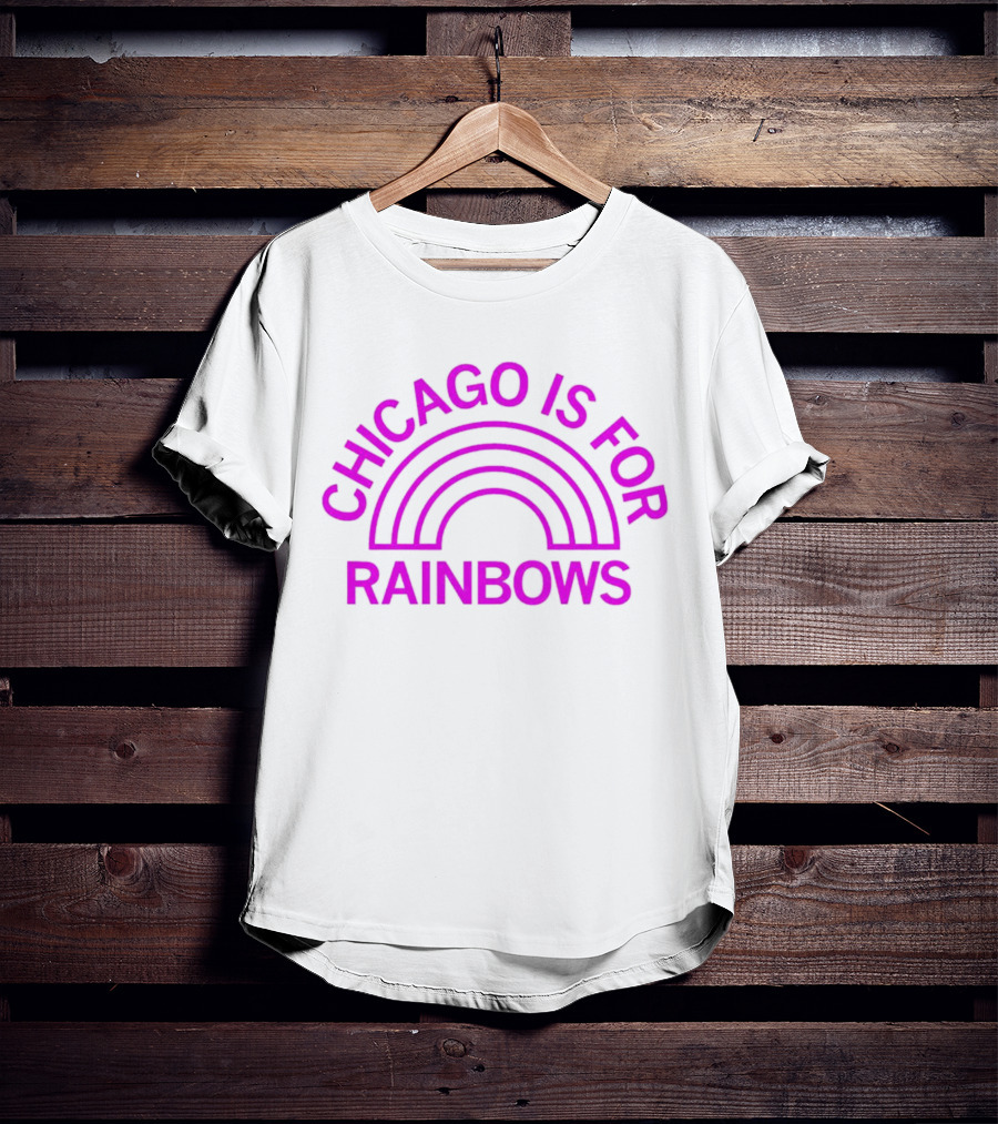 Chicago Is For Rainbows T-Shirt