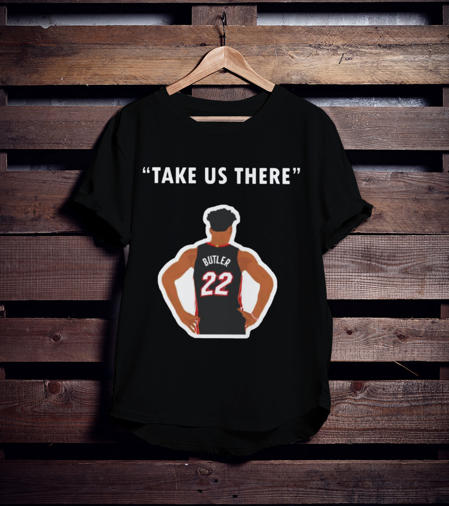 Jimmy Butler 'Take Us There' Miami Basketball Number 22 T-Shirt