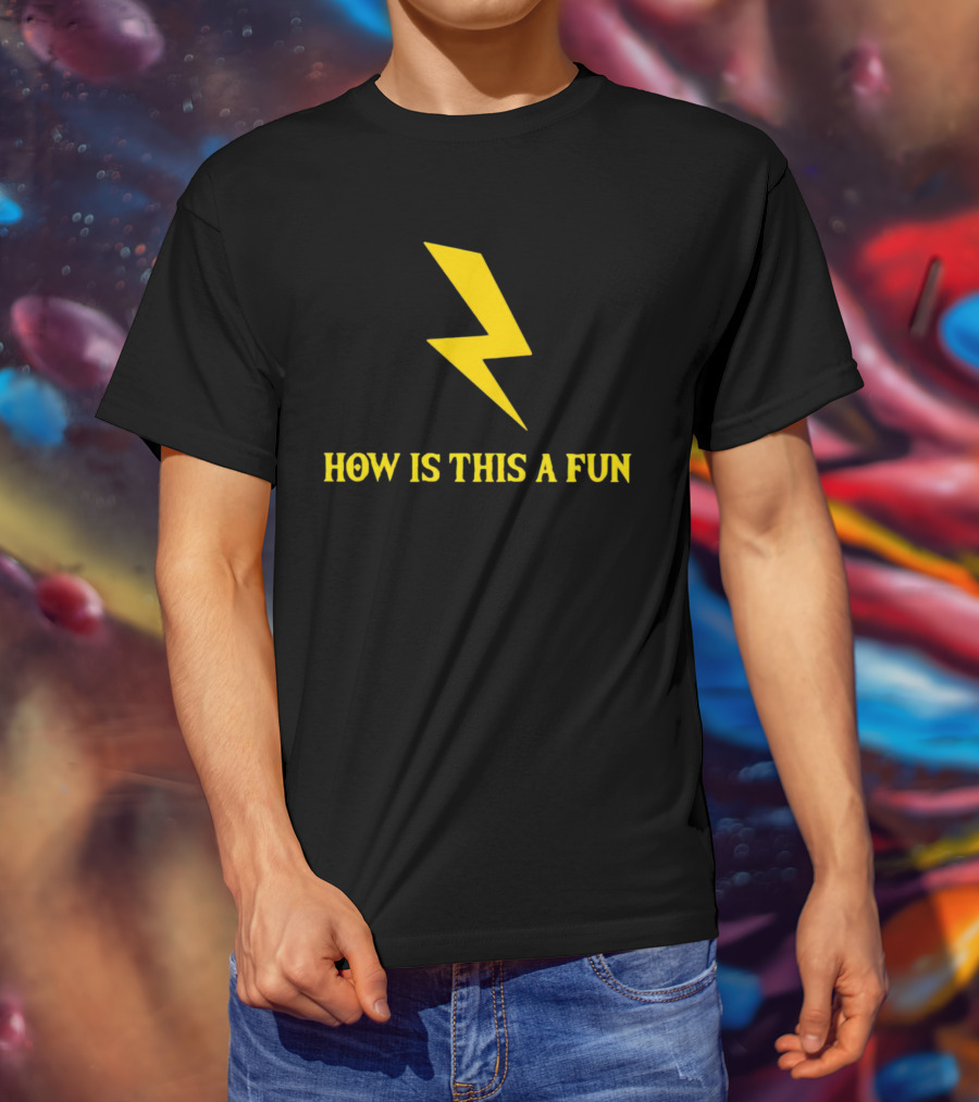How Is This A Fun Lightning Bolt T-Shirt
