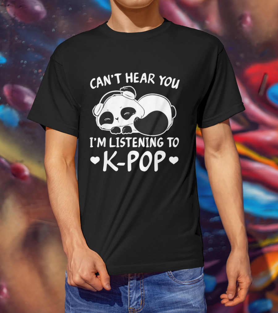 Can't Hear You Panda Listening To Kpop T-Shirt