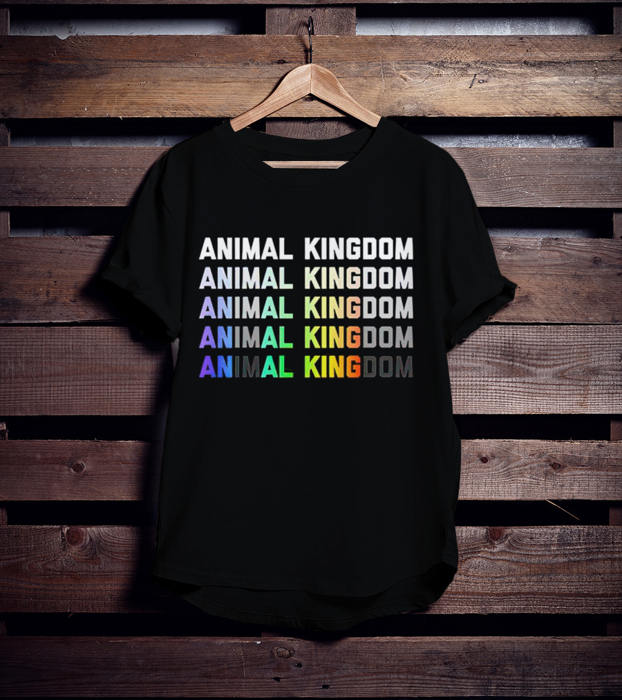 Animal Kingdom Animal Kingdom Animal Kingdom Animal King Dom Animal King Dom T-Shirt