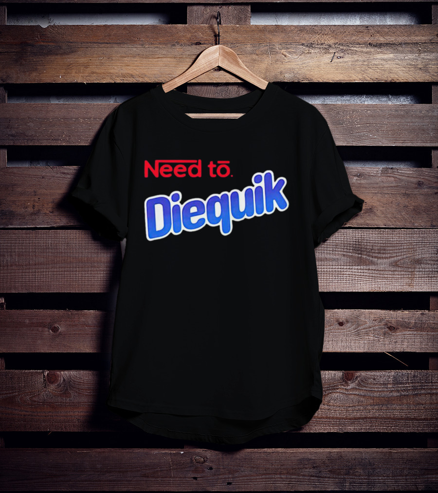 Need To Diequik Nostalgic T-Shirt