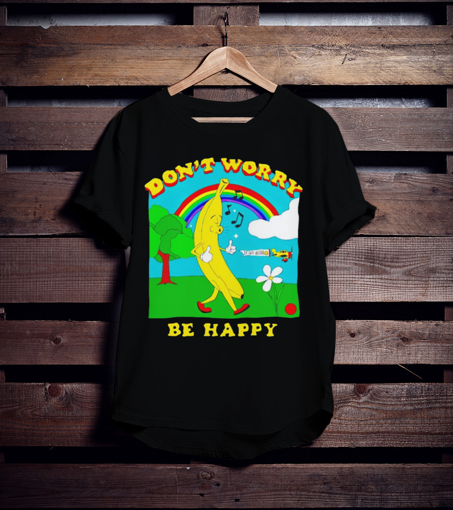 Don't Worry Be Happy Banana Rainbow Gets Better T-Shirt