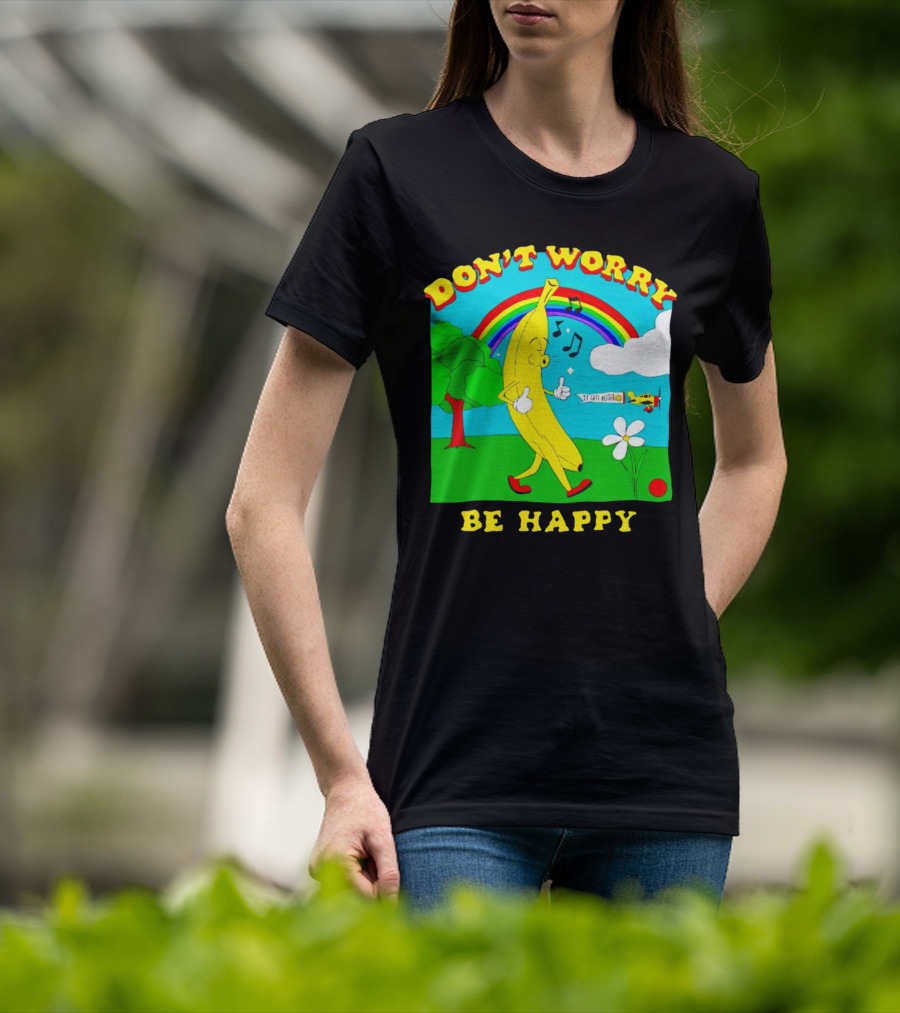 Don't Worry Be Happy Banana Rainbow Gets Better T-Shirt