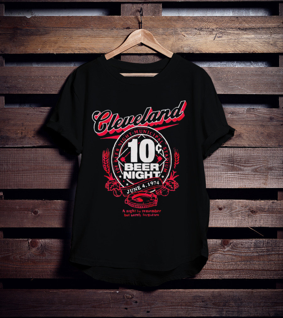 Cleveland 10¢ Beer Night June 4, 1974 Municipal Stadium A Night To Remember But Surely Forgotten T-Shirt