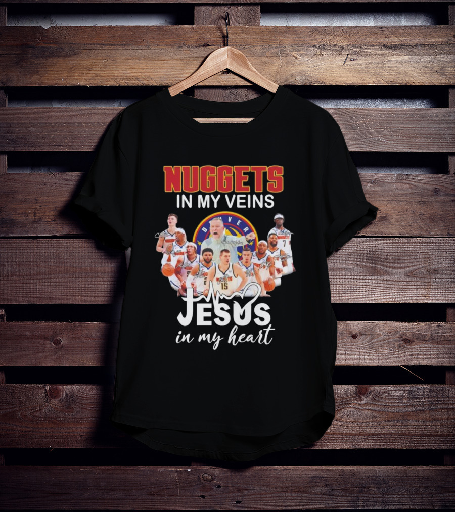 Nuggets In My Veins Denver Jesus In My Heart Signatures T-Shirt