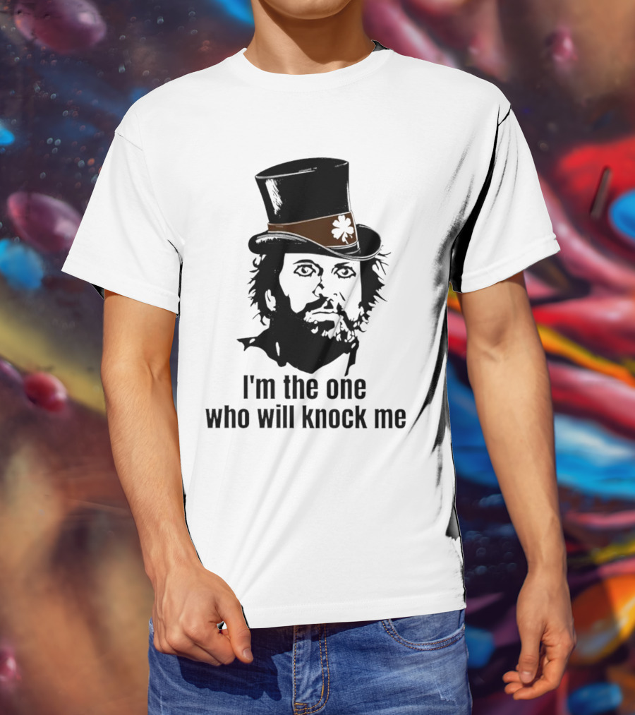 I'm The One Who Will Knock Me Top Hat T-Shirt