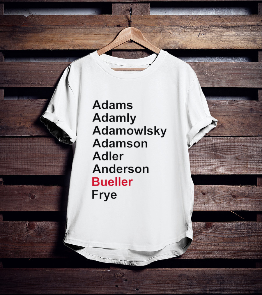 Adams Adamly Adamowlsky Adamson Adler Anderson Bueller Frye T-Shirt