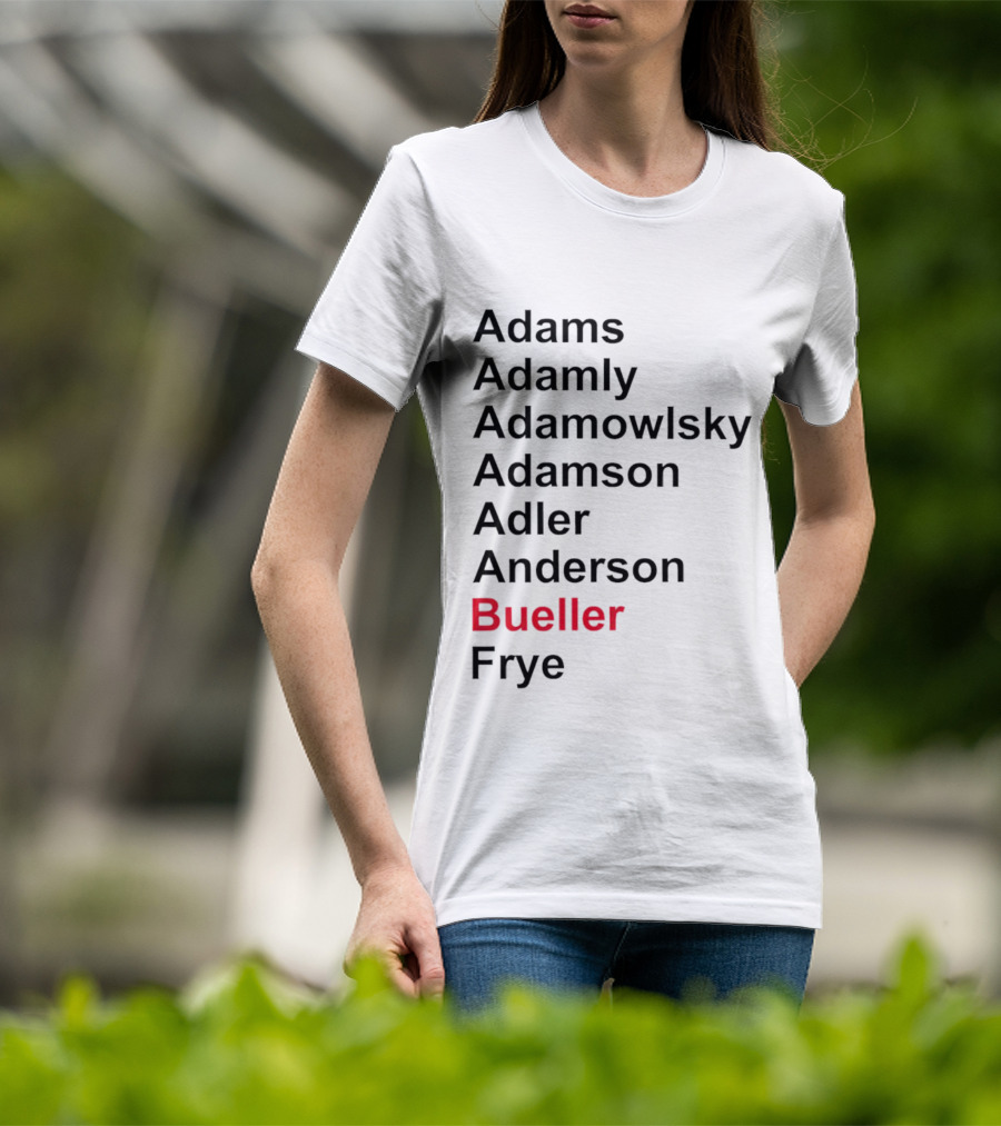 Adams Adamly Adamowlsky Adamson Adler Anderson Bueller Frye T-Shirt