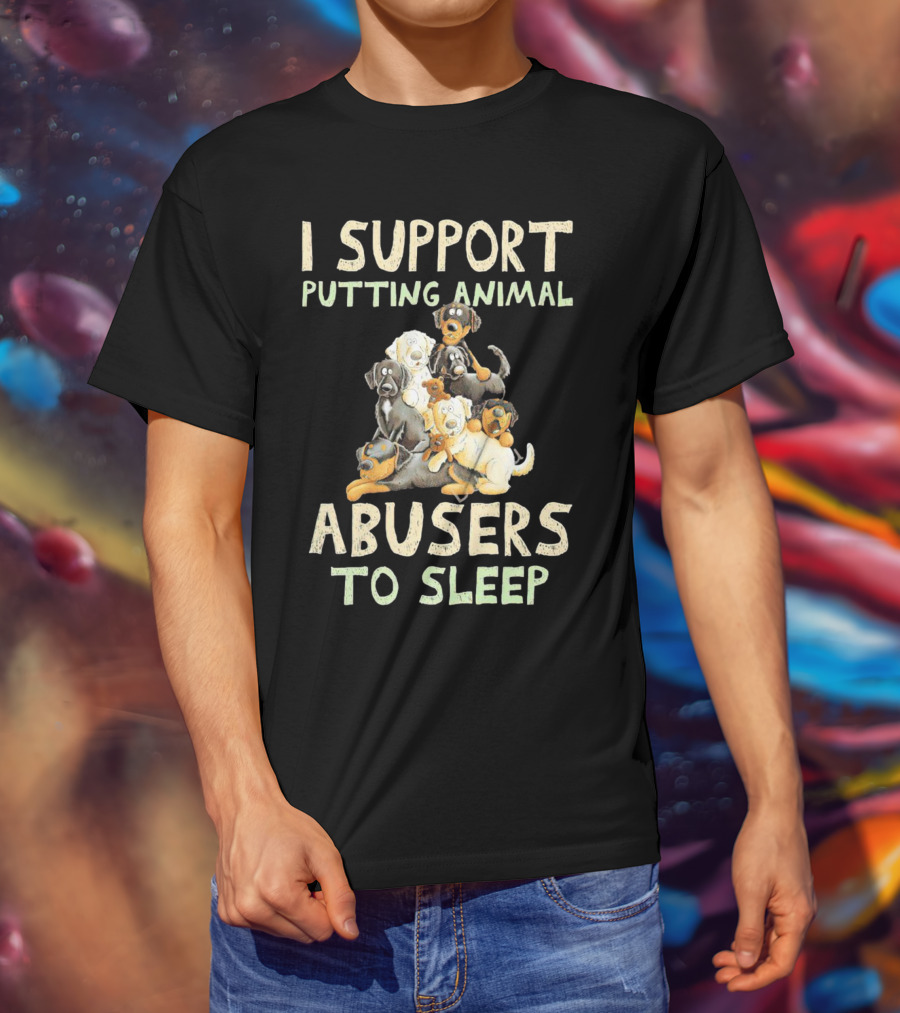 I Support Putting Animal Abusers To Sleep With Cartoon Dogs T-Shirt