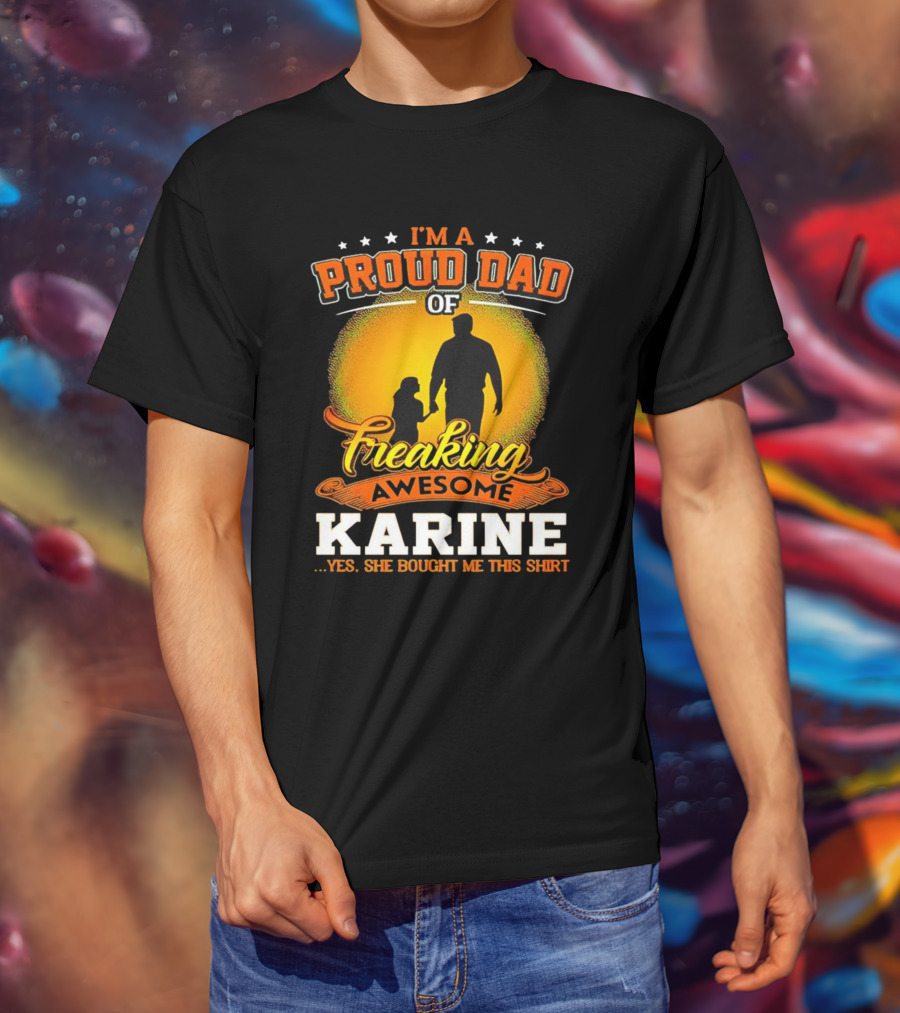 I’m A Proud Dad Of Freaking Awesome Karine T-Shirt
