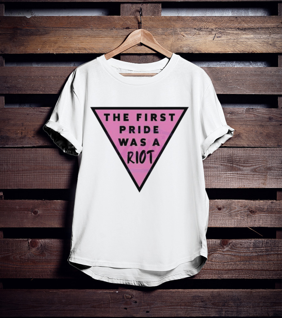 Pink Triangle The First Pride Was A Riot T-Shirt