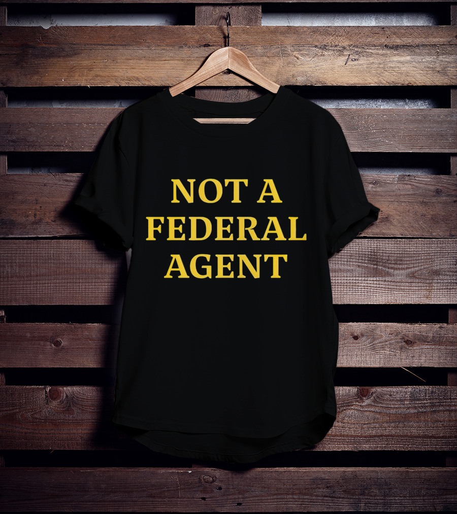 NAFO Not A Federal Agent Statement T-Shirt