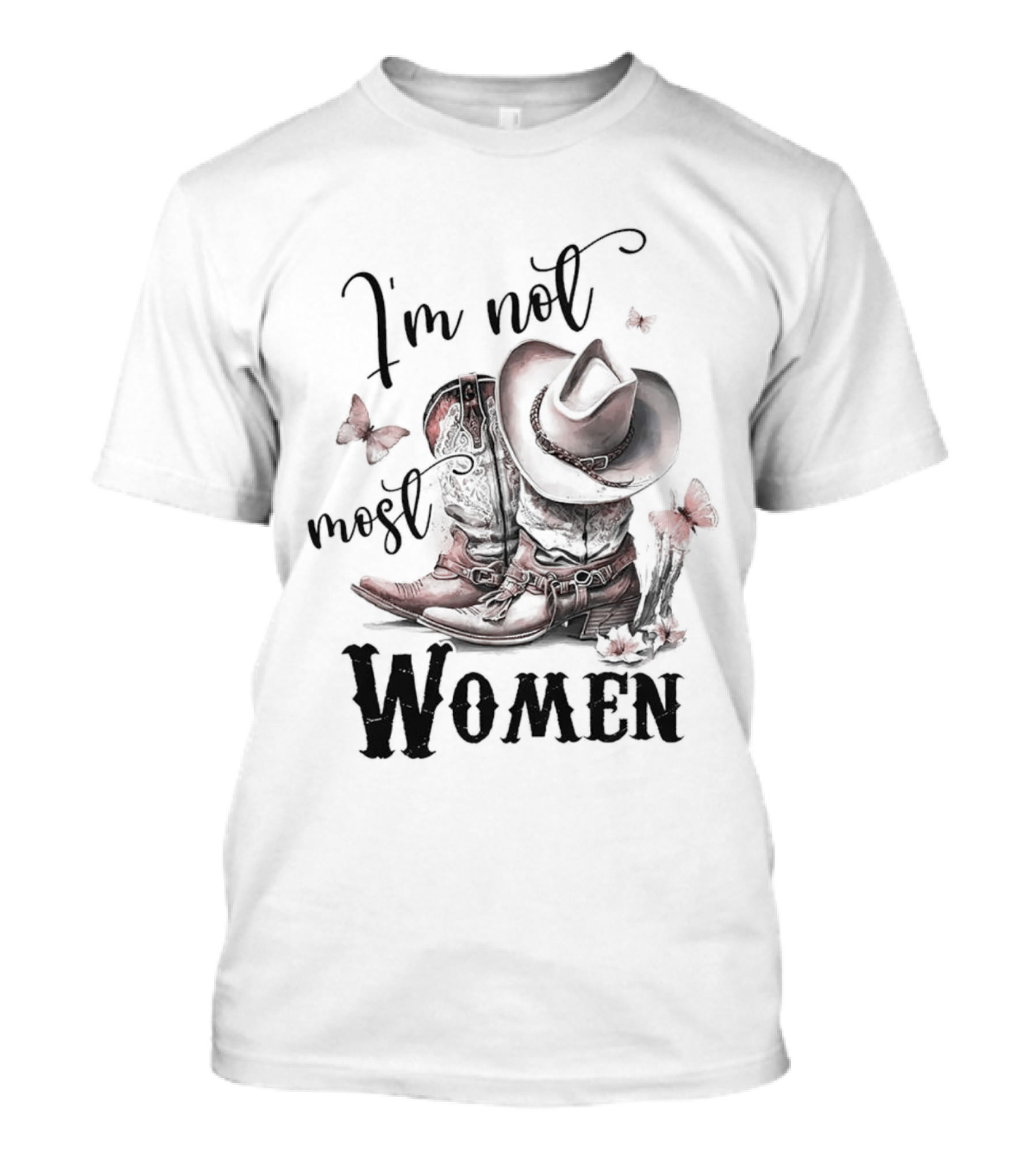 Country Boots I'm Not Most Women Cowboy Hat Butterfly T-Shirt