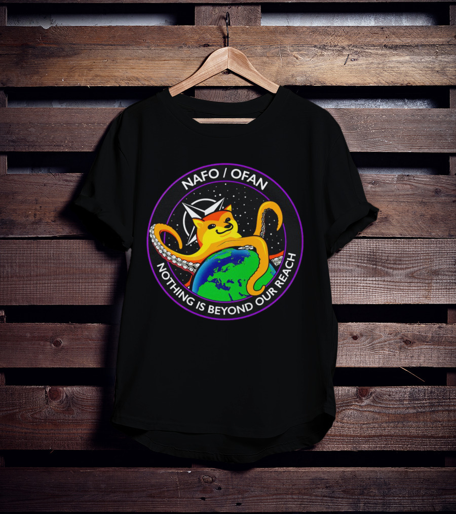 NAFO OFAN Octopus Dog Nothing Is Beyond Our Reach T-Shirt