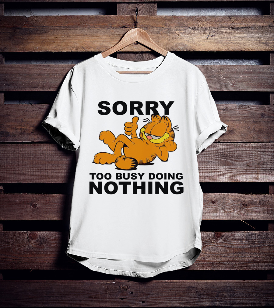 Garfield Sorry Too Busy Doing Nothing Relaxed Pose T-Shirt