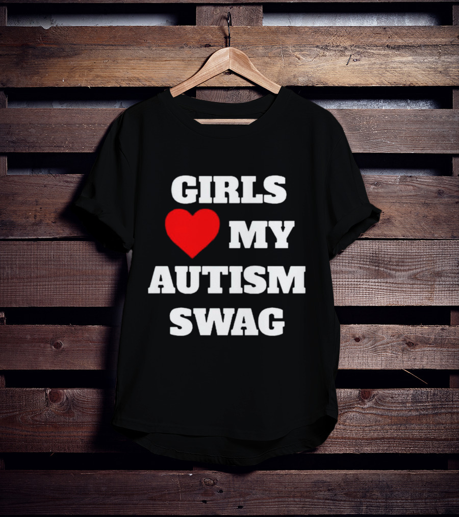 Girls Love My Autism Swag T-Shirt