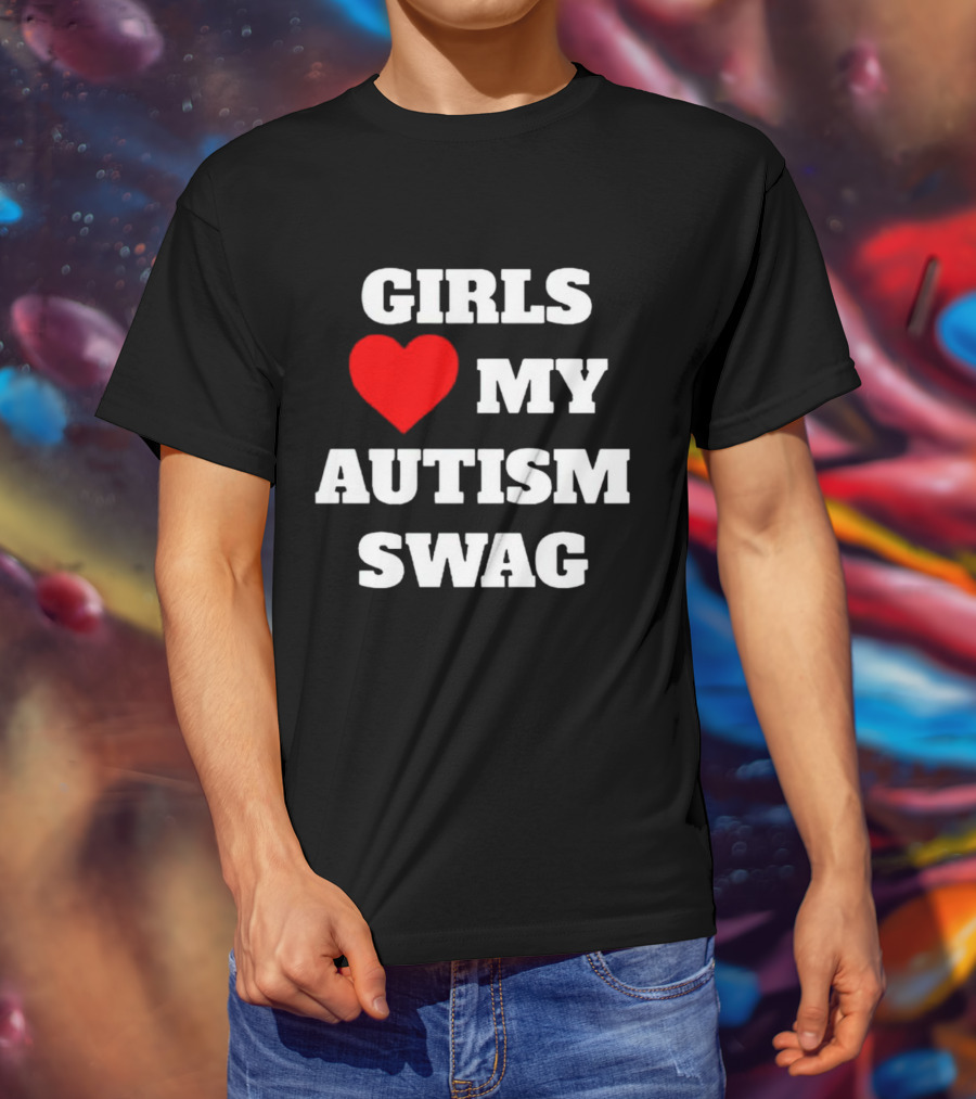 Girls Love My Autism Swag T-Shirt