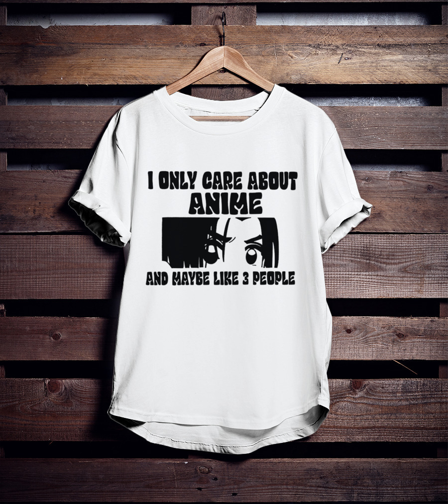I Only Care About Anime And Maybe Like 3 People Eyes T-Shirt