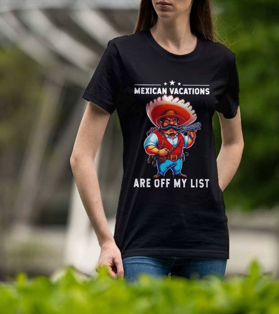 Mexican Vacations Are Off My List Cartoon Character With Hat And Saw Blade T-Shirt