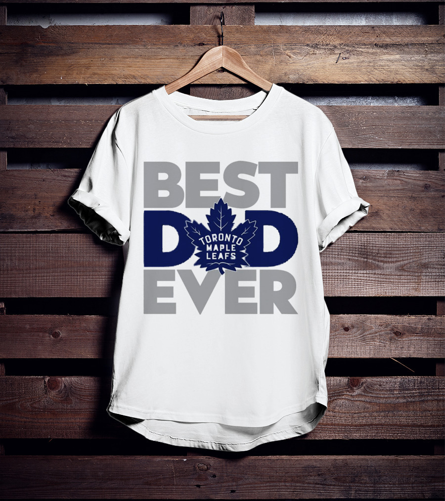 Best Dad Ever Toronto Maple Leafs NHL T-Shirt