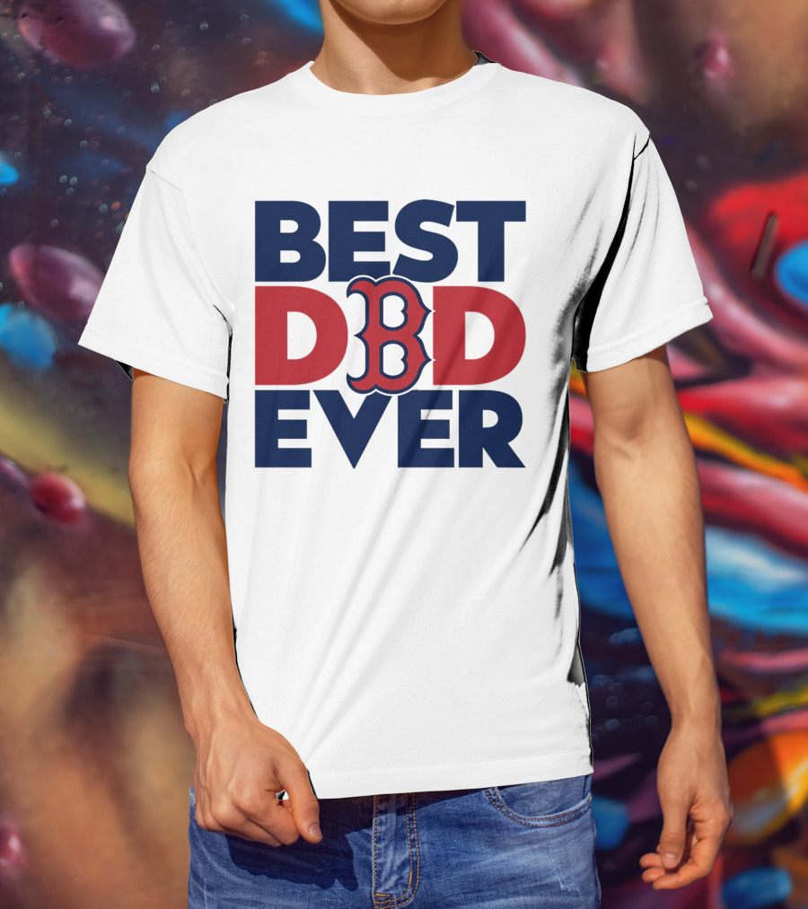 Best Dad Ever Boston Red Sox MLB Fan T-Shirt