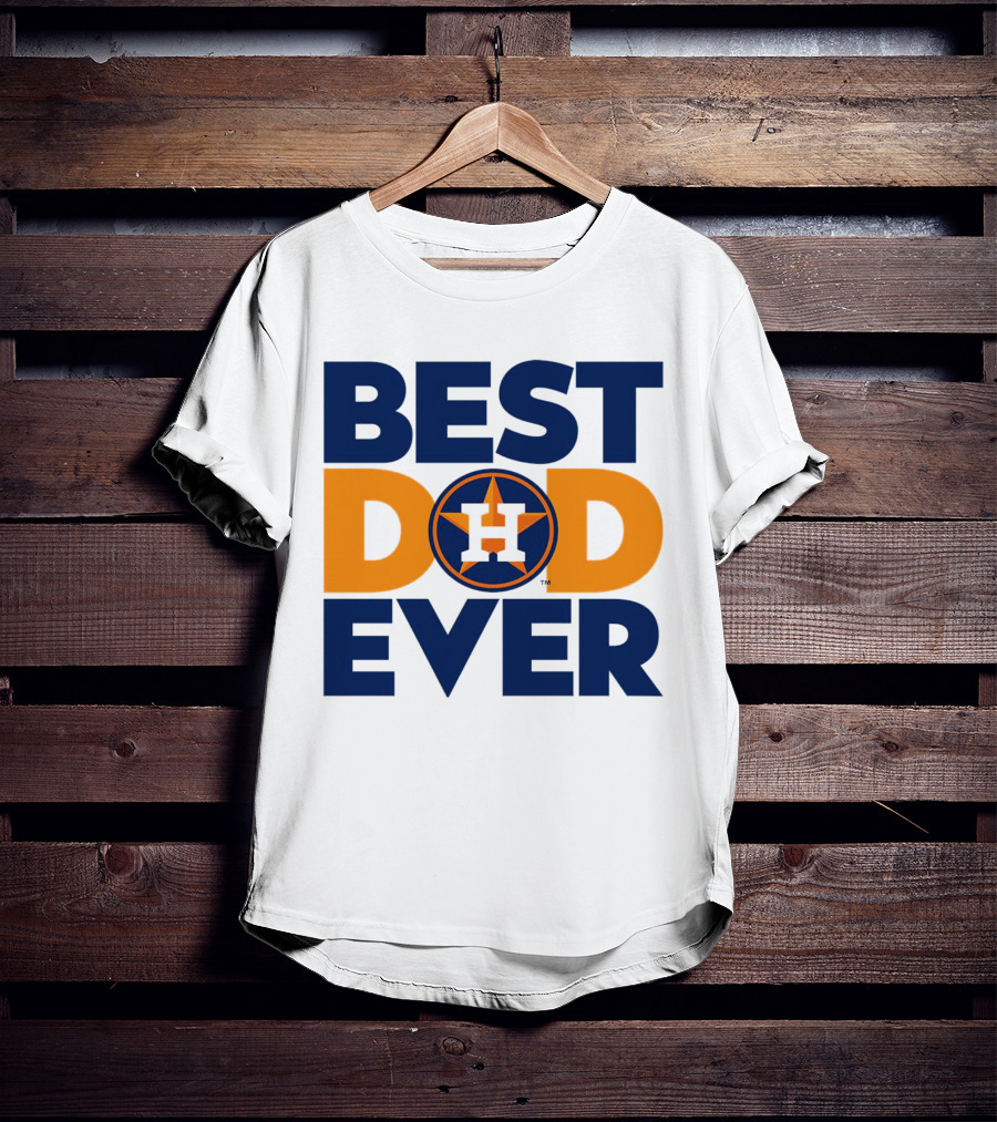 Best Dad Ever Houston Astros MLB T-Shirt