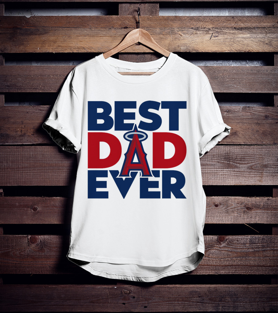 Best Dad Ever Los Angeles Angels MLB T-Shirt
