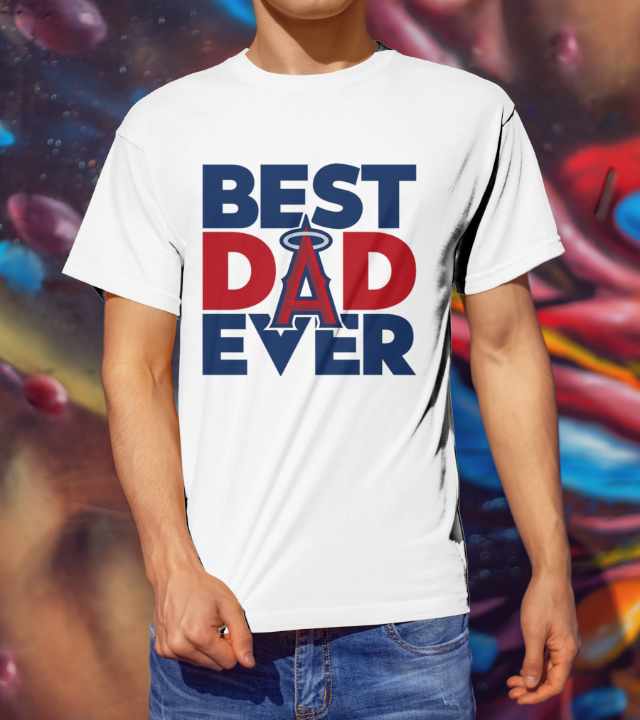 Best Dad Ever Los Angeles Angels MLB T-Shirt