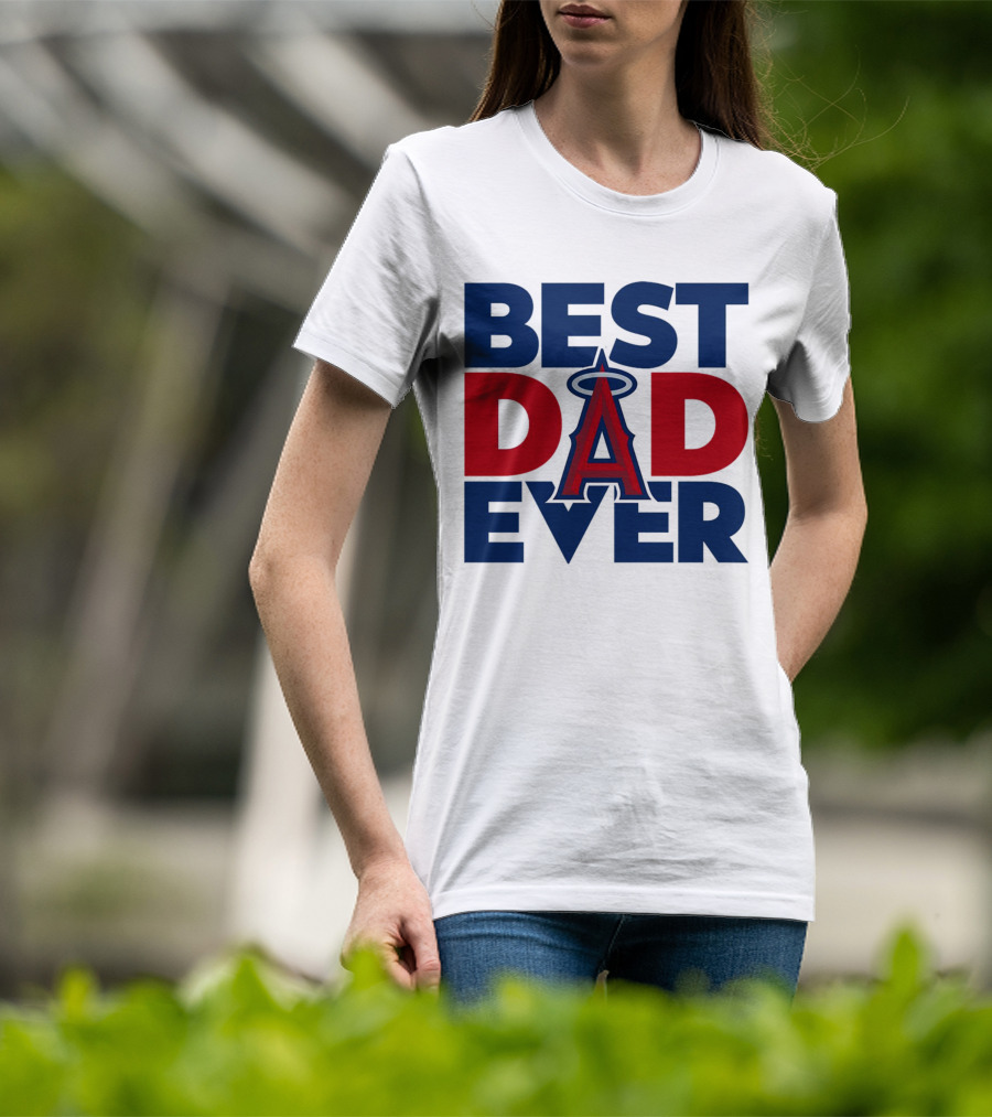 Best Dad Ever Los Angeles Angels MLB T-Shirt