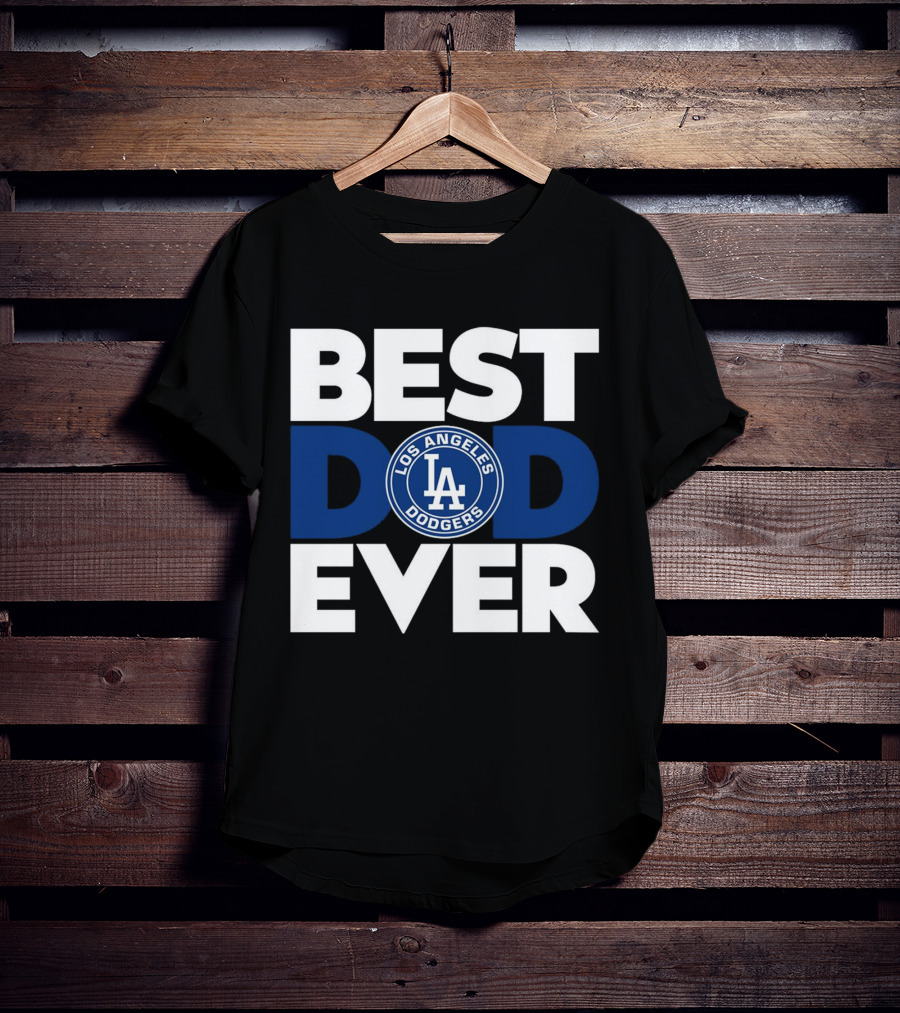 Best Dad Ever Los Angeles Dodgers T-Shirt