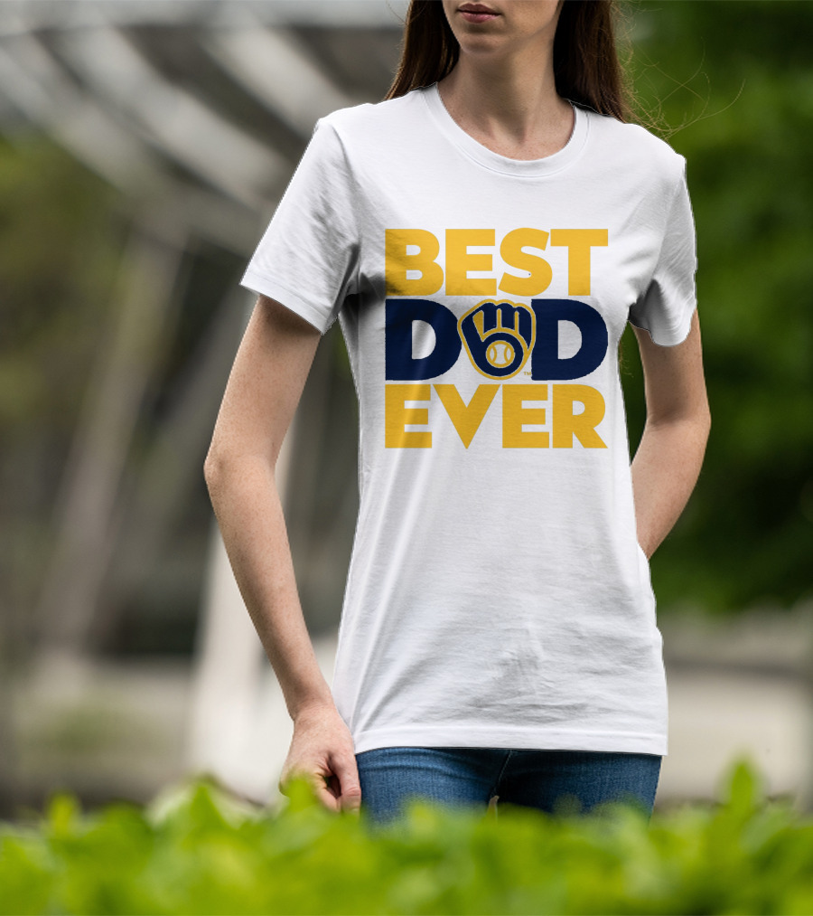 Best Dad Ever Milwaukee Brewers MLB T-Shirt