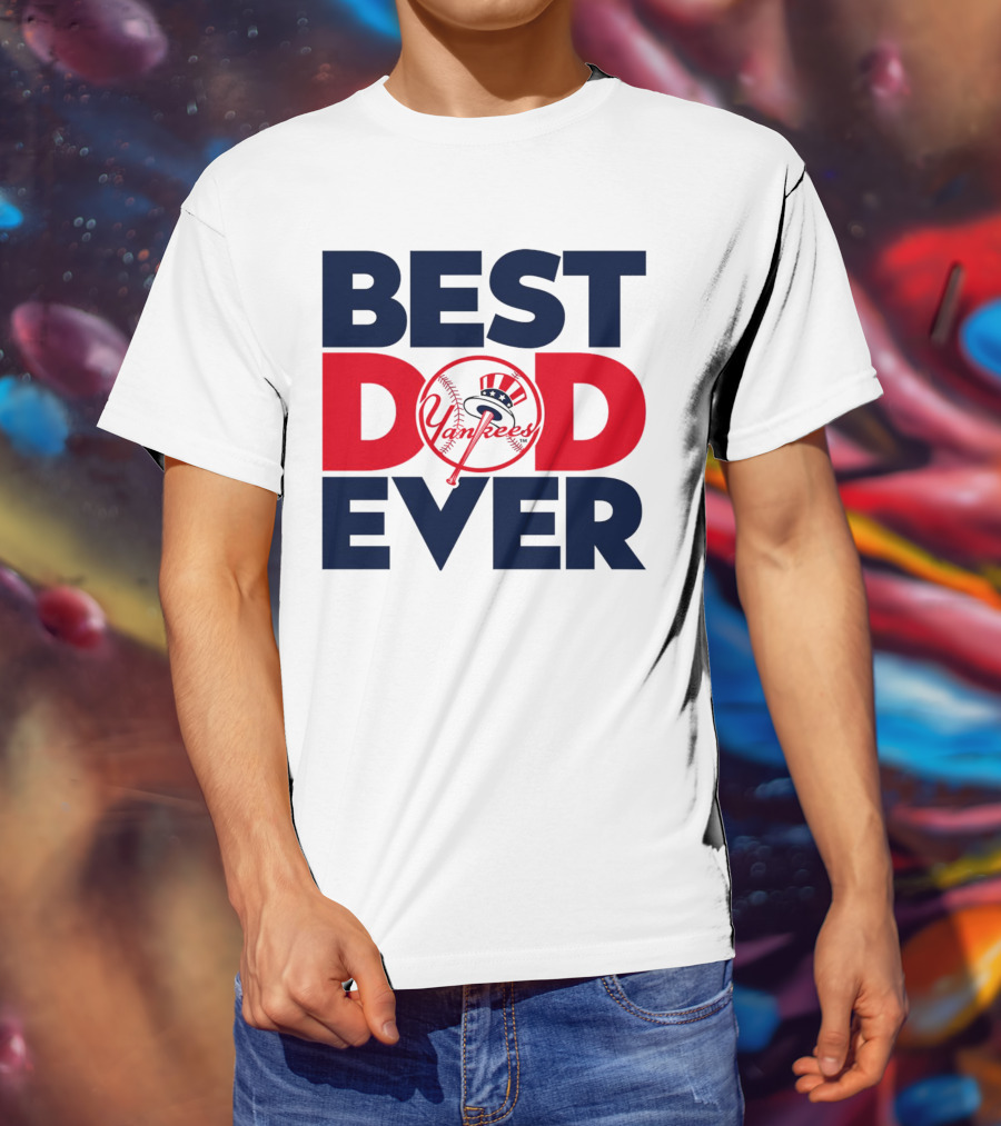 Best Dad Ever Yankees MLB Fan Favorite T-Shirt