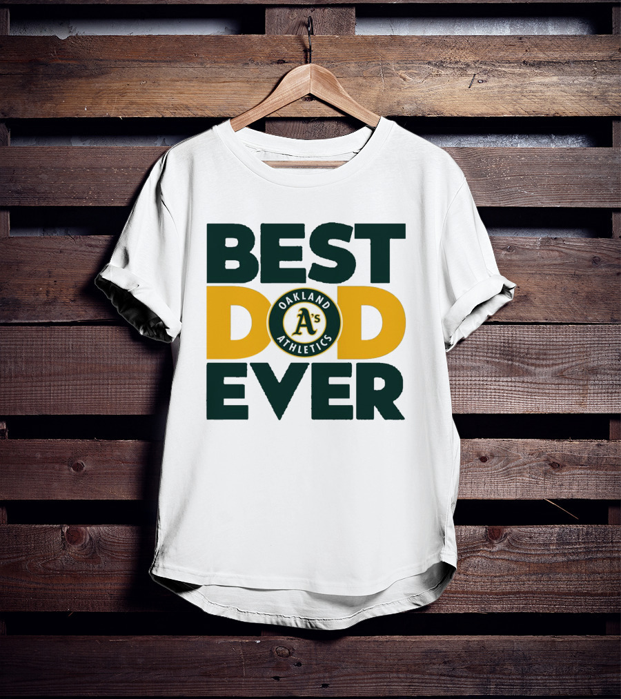 Best Dad Ever Oakland Athletics MLB A's T-Shirt