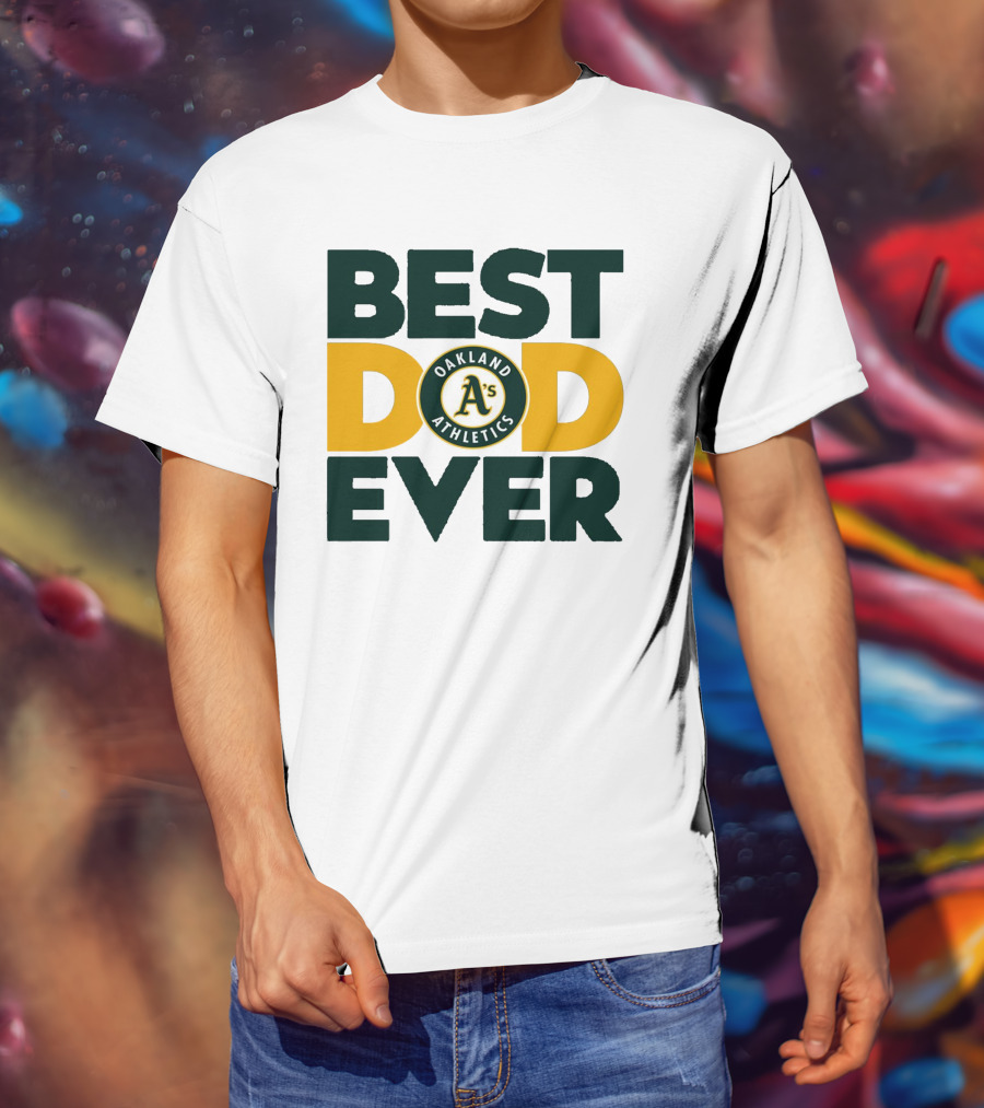 Best Dad Ever Oakland Athletics MLB A's T-Shirt