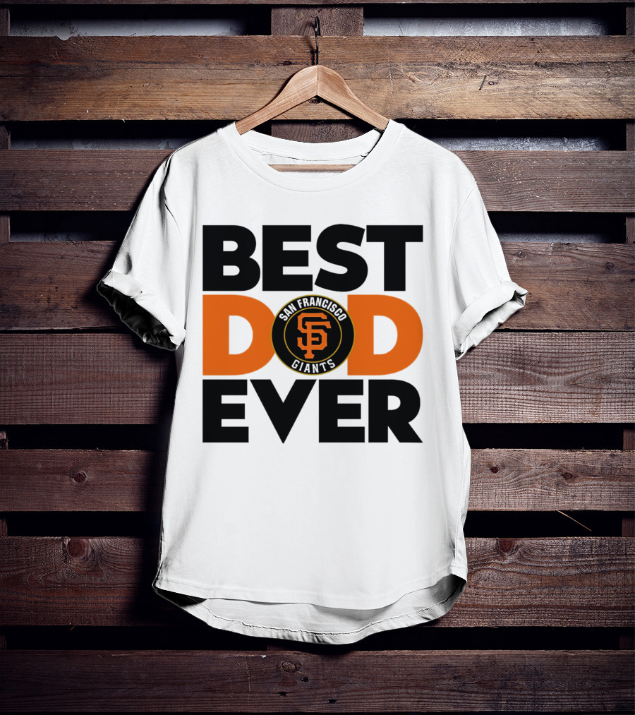 Best Dad Ever San Francisco Giants MLB T-Shirt
