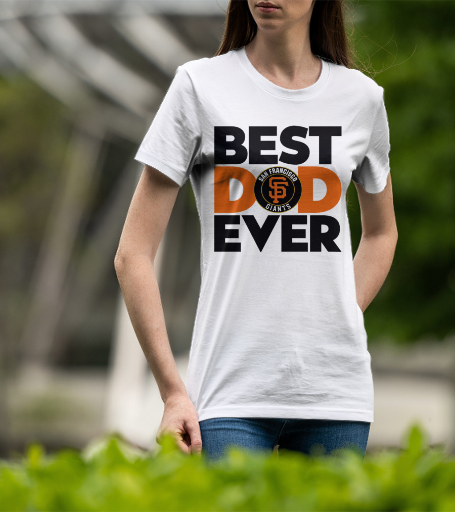 Best Dad Ever San Francisco Giants MLB T-Shirt