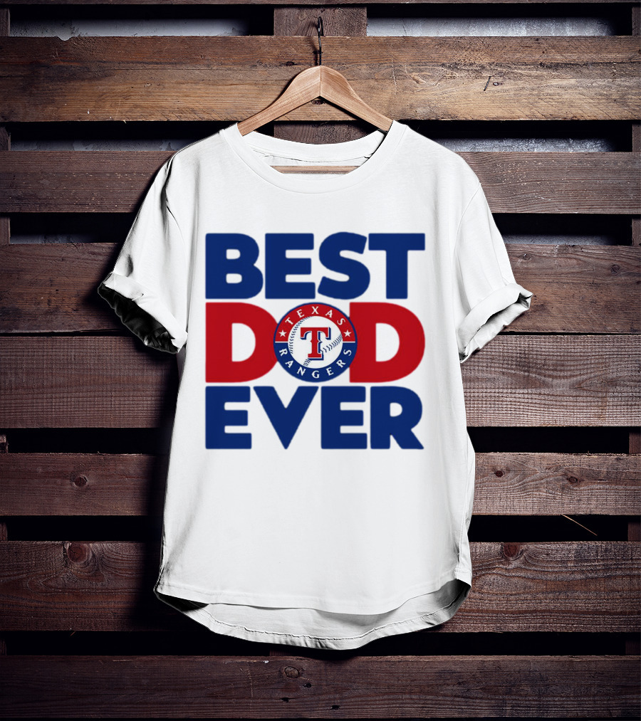Best Dad Ever Texas Rangers MLB Baseball Fan T-Shirt