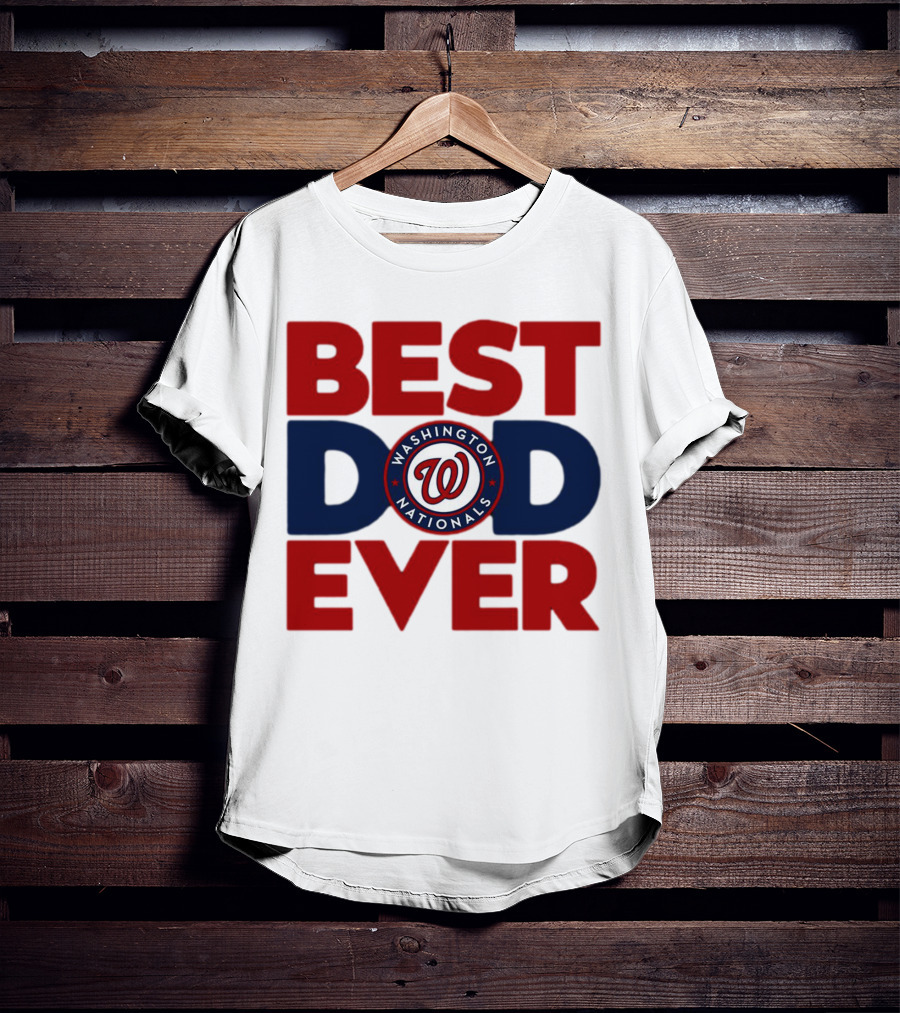 Best Dad Ever Washington Nationals MLB T-Shirt