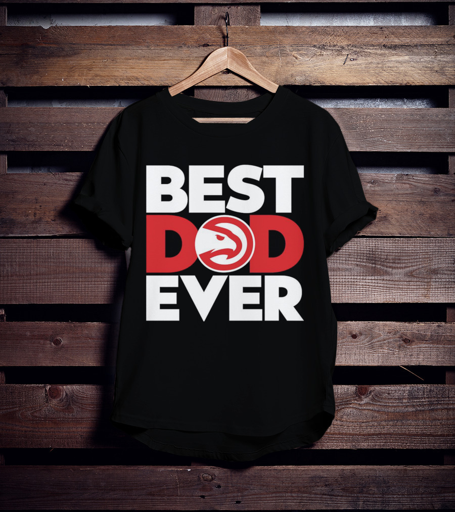Best Dad Ever NBA Atlanta Hawks Basketball T-Shirt
