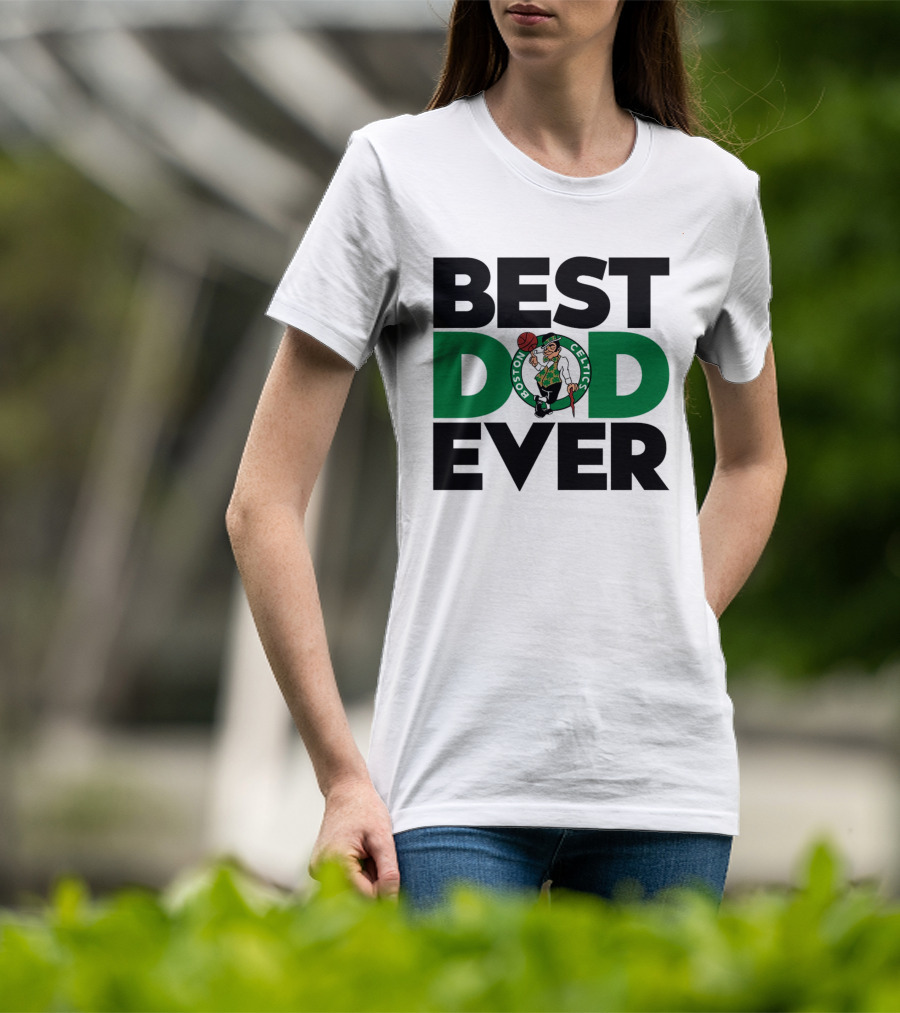 Best Dad Ever Boston Celtics NBA Basketball T-Shirt