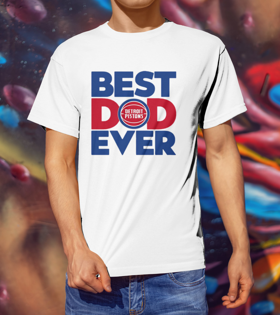 Best Dad Ever Detroit Pistons NBA T-Shirt