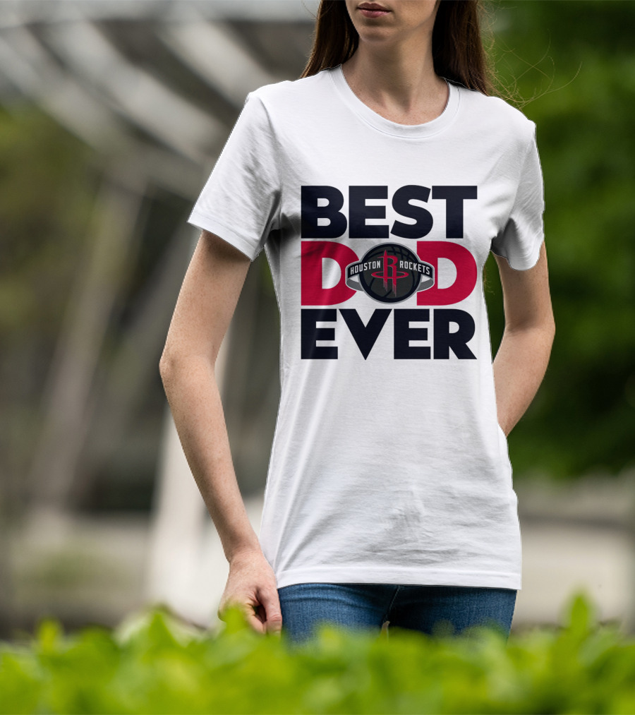 Best Dad Ever Houston Rockets NBA T-Shirt